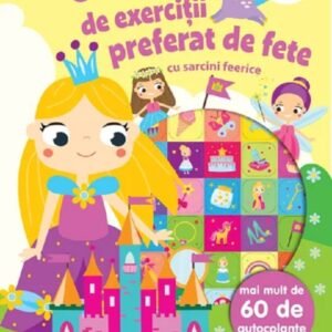 Caietul de exerciții preferat de fete cu sarcini feerice+ 60 de autocolante